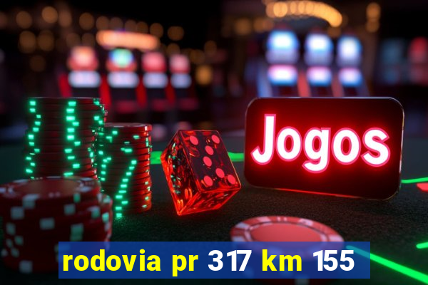 rodovia pr 317 km 155